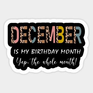 Leopard December Is My Birthday Month Yep The Whole Month Sticker